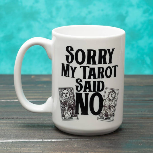 'Sorry My Tarot Said No' Mug